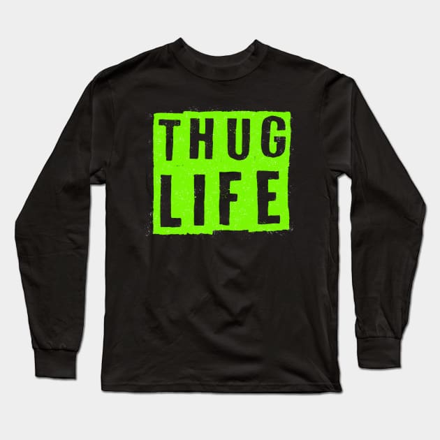 Thug Life Long Sleeve T-Shirt by Proway Design